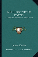 A Philosophy Of Poetry: Based On Thomistic Principles