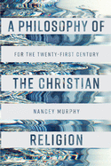 A Philosophy of the Christian Religion: For the Twenty-first Century