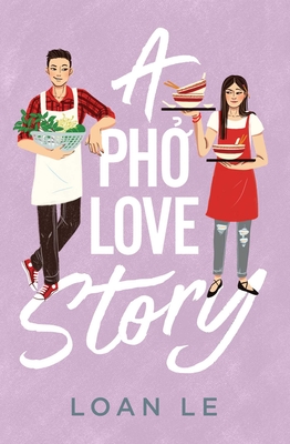 A Pho Love Story - Le, Loan