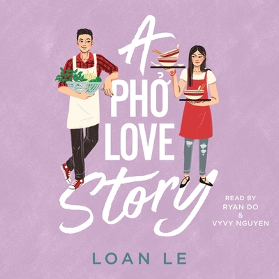 A PHO Love Story - Le, Loan, and Do, Ryan (Read by), and Nguyen, Vyvy (Read by)