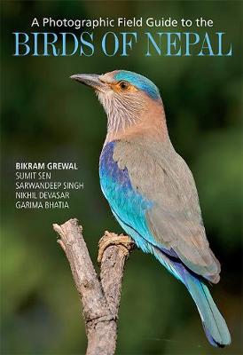 A Photographic Field Guide to the Birds of Nepal - Grewal, Bikram