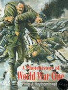 A Photohistory of World War One - Haythornthwaite, Philip J.