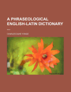 A Phraseological English-Latin Dictionary