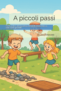 A piccoli passi: Guida pratica all'educazione del piede nel bambino e nello sport giovanile