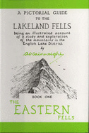 A Pictorial Guide to the Lakeland Fells: Eastern Fells: Being an Illustrated Account of a Study and Exploration of the Mountains in the English Lake District