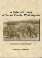 A Pictorial History of Tucker County, West Virginia - Kidwell, Chris