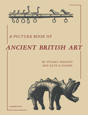 A Picture Book of Ancient British Art - Piggott, Stuart, and Daniel, Glyn E.