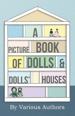 A Picture Book Of Doll's And Doll's Houses - various