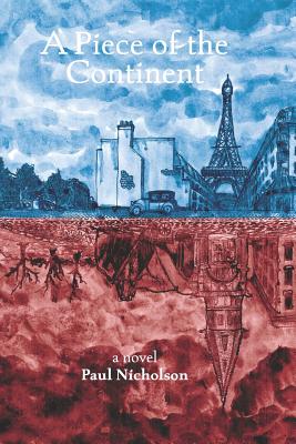 A Piece of the Continent: Historical Fiction Set in Paris in the 1920s - Nicholson, Paul