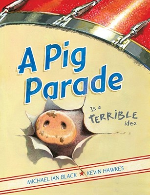 A Pig Parade Is a Terrible Idea - Black, Michael Ian