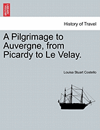 A Pilgrimage to Auvergne, from Picardy to Le Velay