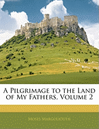 A Pilgrimage to the Land of My Fathers, Volume 2