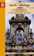 A Pilgrim's Guide to Sarria -- Santiago: The Last 7 Stages of the Camino de Santiago Franc?s O Cebreiro - Sarrai - Santiago