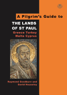 A Pilgrim's Guide to the Lands of St Paul: Greece, Turkey, Malta, Cyprus