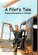 A Pilot's Tale - Flying Helicopters in Vietnam