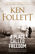 A Place Called Freedom: A Vast, Thrilling Work of Historical Fiction