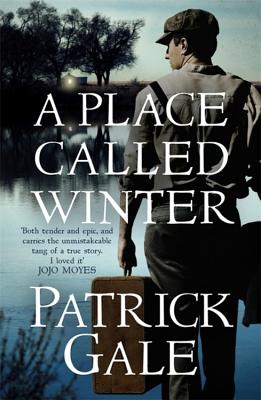 A Place Called Winter: Costa Shortlisted 2015: The epic and tender bestselling novel of love, compassion and living again - Gale, Patrick
