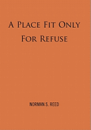 A Place Fit Only for Refuse