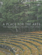 A Place for the Arts: The MacDowell Colony, 1907-2007 - Wiseman, Carter