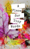 A Place for Tiny Words: A Debut Collection