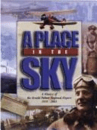 A Place in the Sky: A History of the Arnold Palmer Regional Airport and Aviation in Southwestern Pennsylvania, 1919-2001 - Wissolik, Richard David