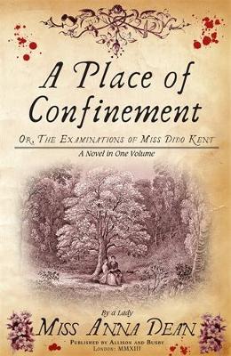 A Place of Confinement: The irresistible historical whodunnit - Dean, Anna