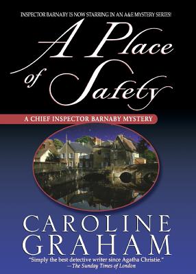 A Place of Safety: A Chief Inspector Barnaby Novel - Wright, Daphne, and Graham, Caroline