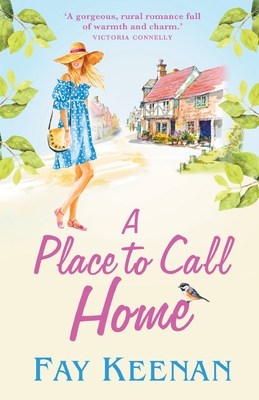 A Place To Call Home: A heartwarming novel of finding love in the countryside - Keenan, Fay