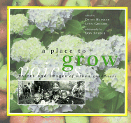 A Place to Grow: Voices and Images of Urban Gardeners - Hassler, David (Editor), and Gregor, Lynn (Editor), and Snyder, Don (Photographer)