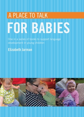 A place to talk for babies - Jarman, Elizabeth