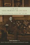 A Plain Sailorman in China: The Life of and Times of Cdr. I.V. Gillis, Usn, 1875-1943