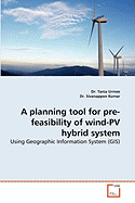 A Planning Tool for Pre-Feasibility of Wind-Pv Hybrid System