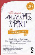 A Play, a Pie and a Pint: Volume Two - Rose; Fleeto; One Day in Spring; T?r Na N?g; Storytelling; The Great Replacement; Write-Off; Rachel's Cousins