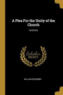 A Plea For the Unity of the Church: Lectures