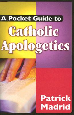 A Pocket Guide to Catholic Apologetics - Madrid, Patrick