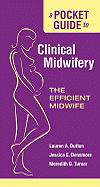 A Pocket Guide to Clinical Midwifery: The Efficient Midwife