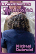 A Pocket Guide to Confession - Dubruiel, Michael