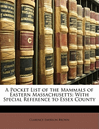 A Pocket List of the Mammals of Eastern Massachusetts with Special Reference to Essex County