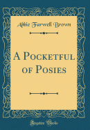 A Pocketful of Posies (Classic Reprint)