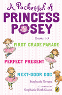 A Pocketful of Princess Posey: Princess Posey, First Grader Books 1-3