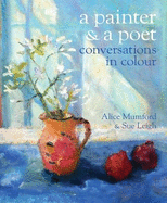 A Poet and a Painter: Conversations in Colour