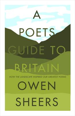 A Poet's Guide to Britain - Sheers, Owen