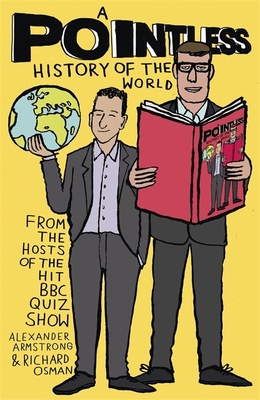 A Pointless History of the World: Could you be a Pointless champion this Christmas? - Osman, Richard, and Armstrong, Alexander