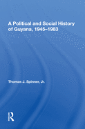 A Political and Social History of Guyana, 1945-1983