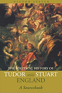 A Political History of Tudor and Stuart England: A Sourcebook