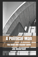 A Political Man: The ninth Otto Fischer novel