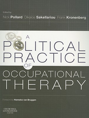 A Political Practice of Occupational Therapy - Pollard, Nick, Ma, Msc (Editor), and Sakellariou, Dikaios (Editor), and Kronenberg, Frank (Editor)