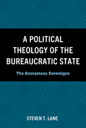 A Political Theology of the Bureaucratic State: The Anonymous Sovereigns