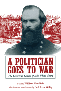 A Politician Goes to War: The Civil War Letters of John White Geary