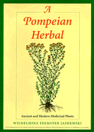 A Pompeian Herbal: Ancient and Modern Medicinal Plants - Jashemski, Wilhelmina Feemster